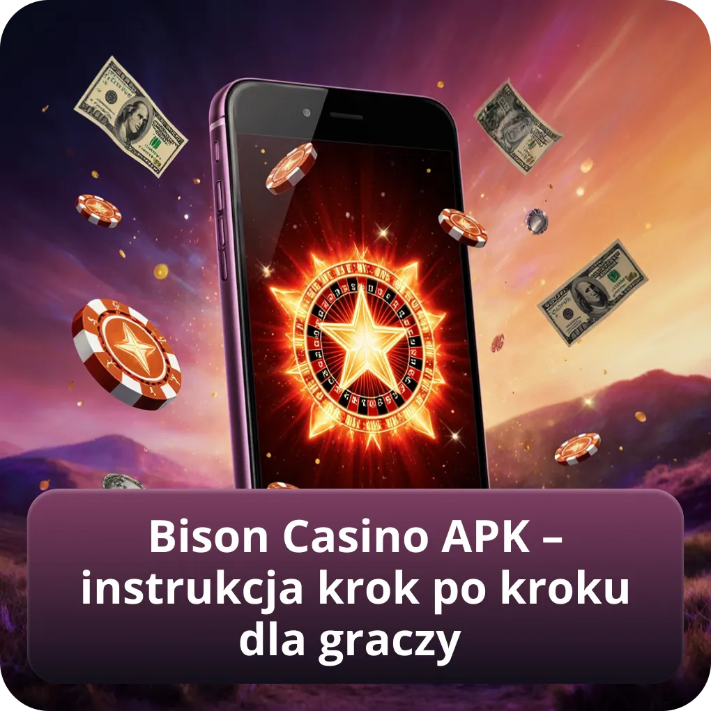 Bison Casino apk – instrukcja krok po kroku dla graczy