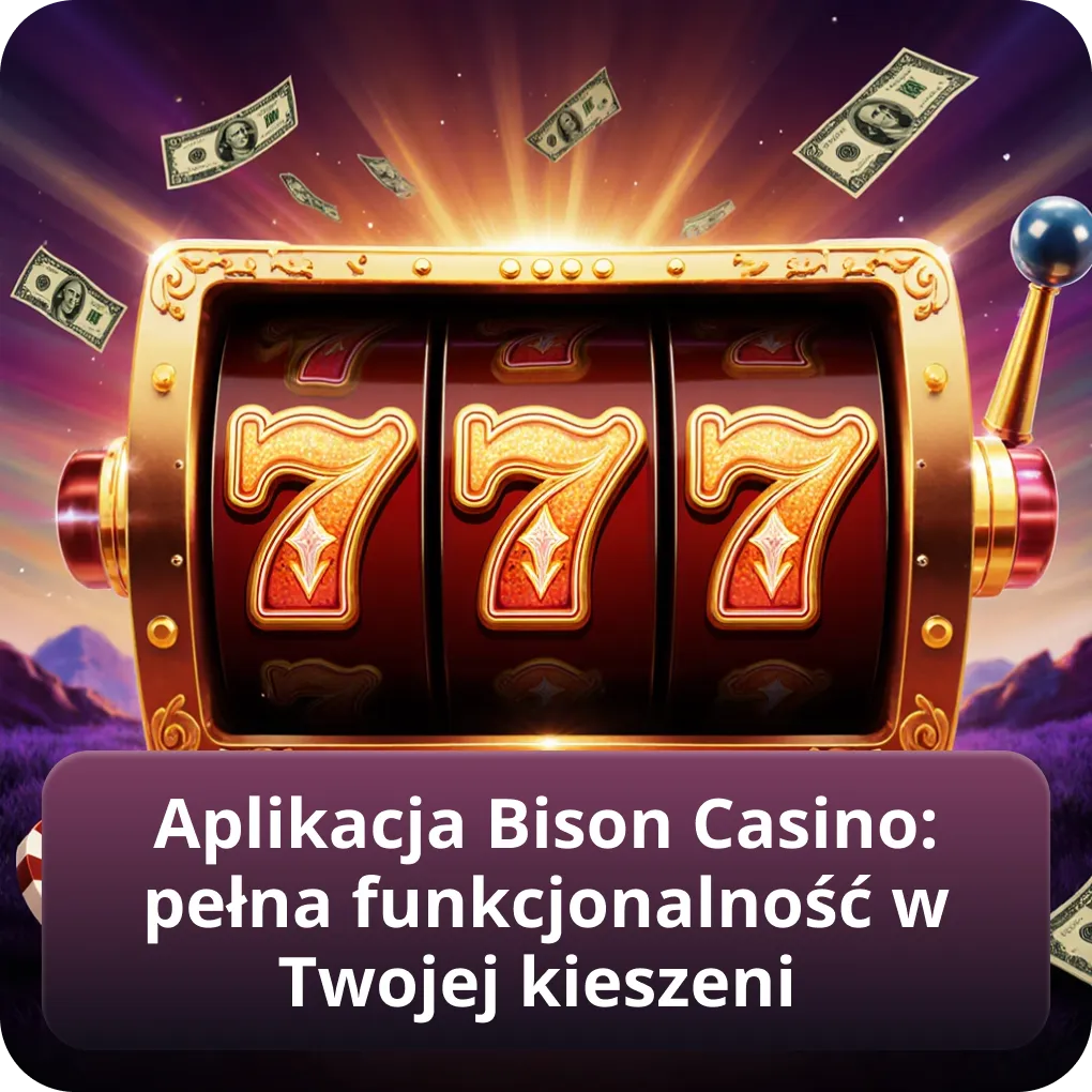 Aplikacja Bison Casino: pełna funkcjonalność w Twojej kieszeni