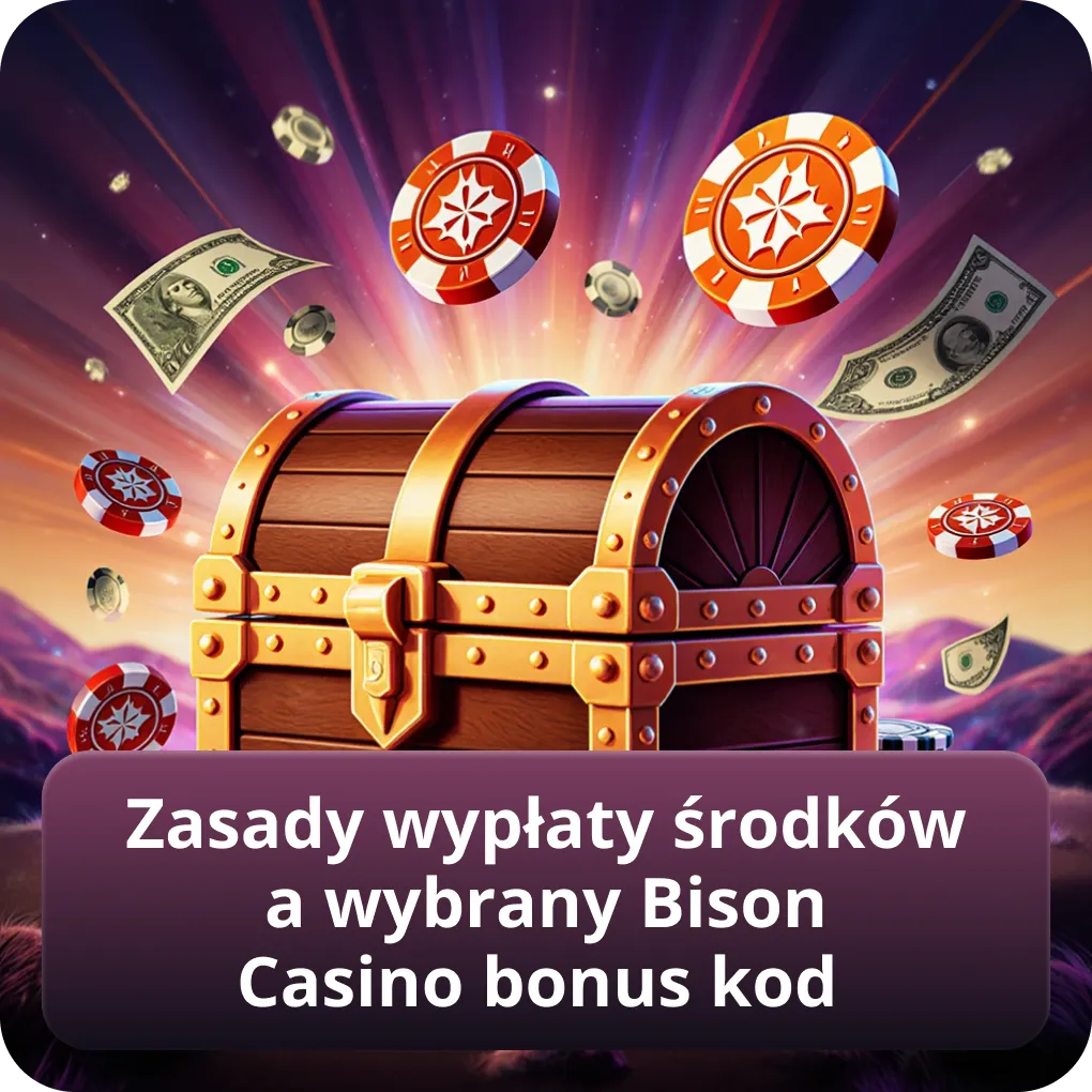 Zasady wypłaty środków a wybrany Bison Casino bonus kod