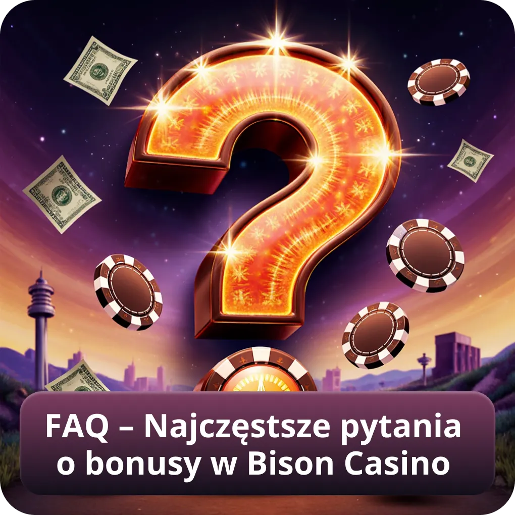 FAQ – Najczęstsze pytania o bonusy w Bison Casino