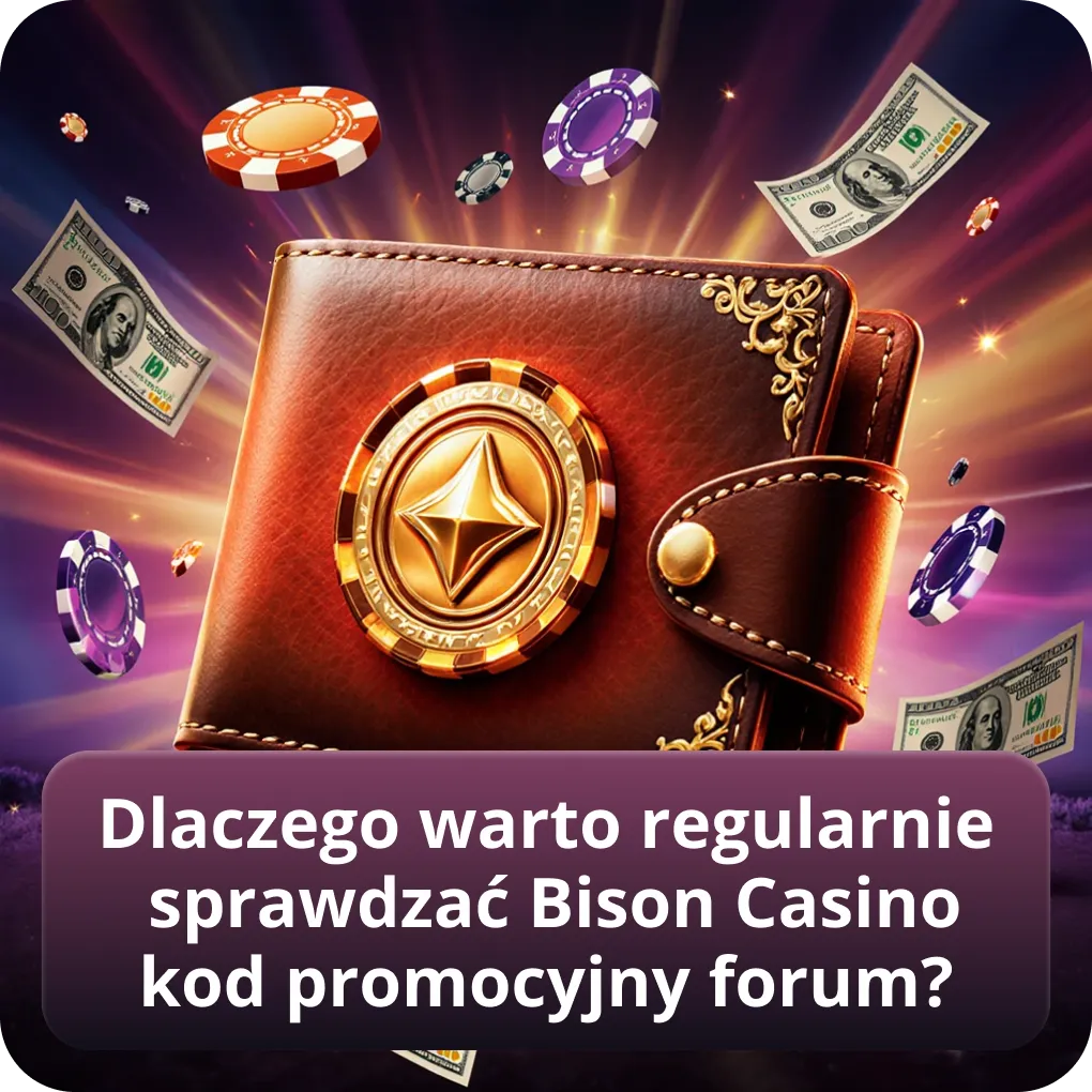 Dlaczego warto regularnie sprawdzać Bison Casino kod promocyjny forum